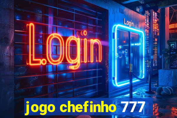 jogo chefinho 777